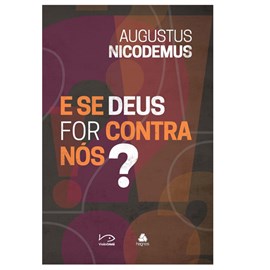 Se Deus for contra nós? | Augustus Nicodemus