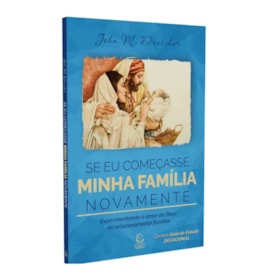 Se Eu Começasse Minha Família Novamente
                                 | John M. Drescher