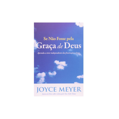 Segunda imagem do produto Se não Fosse Pela Graça de Deus | Joyce Meyer