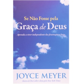 Se não Fosse Pela Graça de Deus | Joyce Meyer