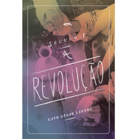 Século I - A Revolução | Cayo César Santos