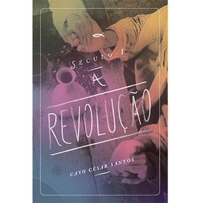 Século I - A Revolução | Cayo César Santos