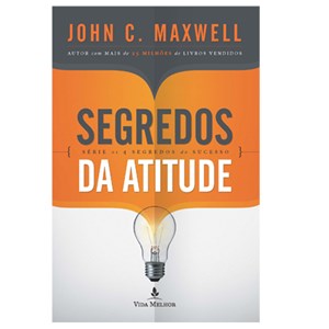 Segredos da Atitude | John C. Maxwell