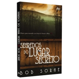 Segredos do Lugar Secreto | Bob Sorge
