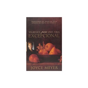 Segredos Para Uma Vida Excepcional | Joyce Meyer