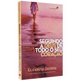 Seguindo a Deus de Todo o Seu Coração | Elizabeth George
