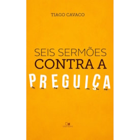 Seis sermões contra a preguiça | Tiago Cavaco