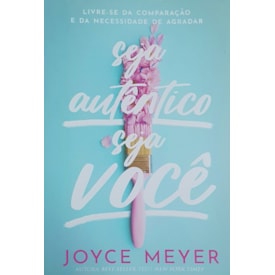 Seja Autêntico Seja Você | Joyce Meyer