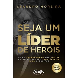 Seja um Líder de Heróis | Leandro Moreira