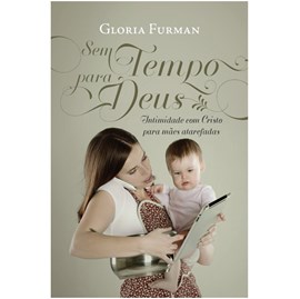 Sem Tempo Para Deus | Gloria Furman