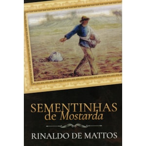 Sementinhas de Mostarda | Rinaldo De Mattos