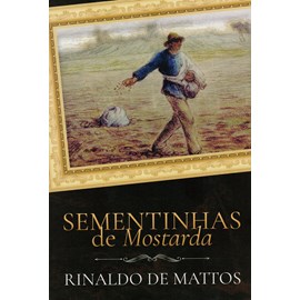 Sementinhas de Mostarda | Rinaldo De Mattos