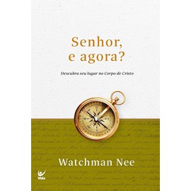 Senhor, e Agora? | Watchman  Nee