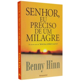 Senhor Eu Preciso de Um Milagre | Benny Hinn