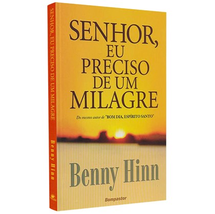 Senhor Eu Preciso de Um Milagre | Benny Hinn