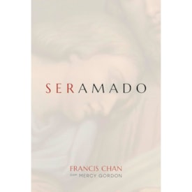 Ser Amado | Francis Chan, Mercy Gordon