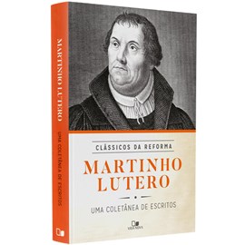 Série Clássicos da Reforma | Martinho Lutero