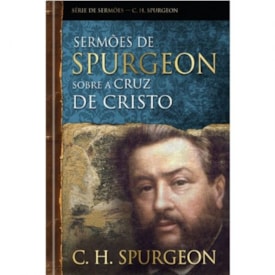 Segunda imagem do produto Sermões de Spurgeon Sobre A Cruz De Cristo | C. H. Spurgeon