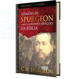 Segunda imagem do produto Sermões de Spurgeon sobre as Grandes Orações da Bíblia | C. H. Spurgeon