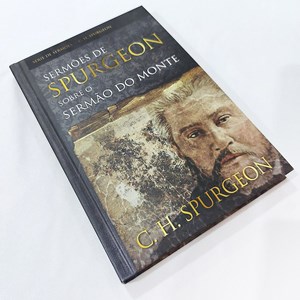 Sermões de Spurgeon Sobre o Sermão do Monte | C. H. Spurgeon
