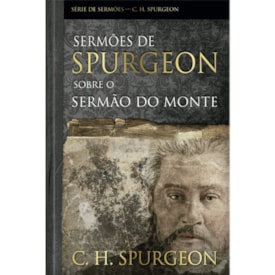 Sermões de Spurgeon Sobre o Sermão do Monte | C. H. Spurgeon
