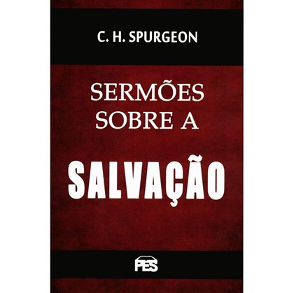 Sermões Sobre a Salvação | C. H. Spurgeon