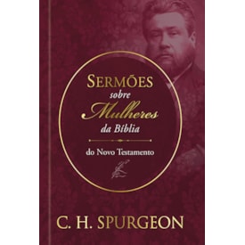 Sermões sobre as Mulheres da Bíblia | Novo Testamento | C. H. Spurgeon