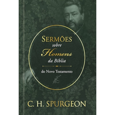 Sermões sobre Homens da Bíblia | Novo Testamento | C. H. Spurgeon