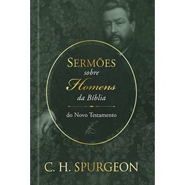 Sermões sobre Homens da Bíblia | Novo Testamento | C. H. Spurgeon