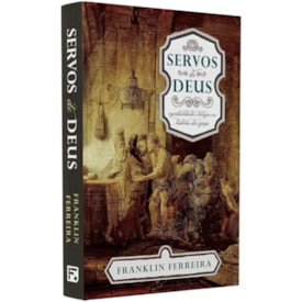 Servos De Deus | Franklin Ferreira