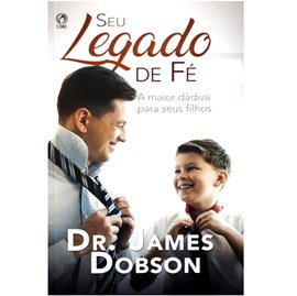 Seu Legado de Fe | Dr. James Dobson
