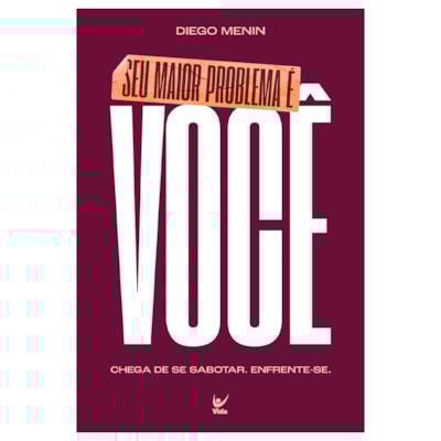 Seu Maior Problema é Você | Diego Menin