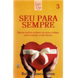 Seu Para Sempre | Série Cris Vol. 3 | Robin Jones Gunn | Nova Edição