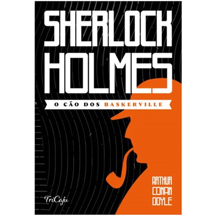 Sherlock Holmes | O cão dos Baskerville | Arthur Conan Doyle | Tricaju