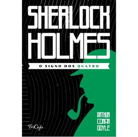 Sherlock Holmes | O signo dos quatro | Arthur Conan Doyle | Tricaju