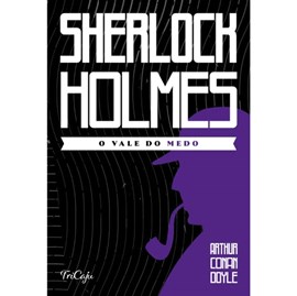 Sherlock Holmes | O vale do medo | Arthur Conan Doyle | Tricaju