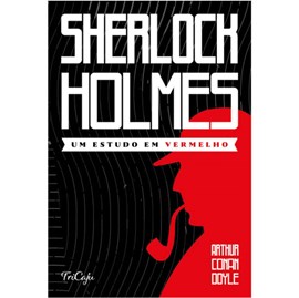 Sherlock Holmes | Um estudo em vermelho | Arthur Conan Doyle | Tricaju