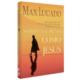 Simplesmente Como Jesus | Max Lucado
