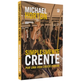 Simplesmente Crente | Michael Horton