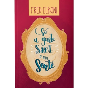 Só a Gente Sabe o Que Sente | Fred Elboni
