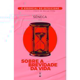 Sobre a Brevidade da Vida | Sêneca