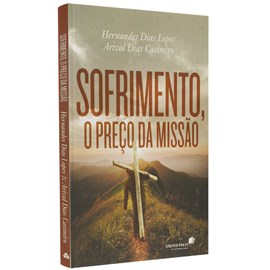 Sofrimento, O Preço da Missão | Hernandes Dias Lopes e Arival Dias Casemiro