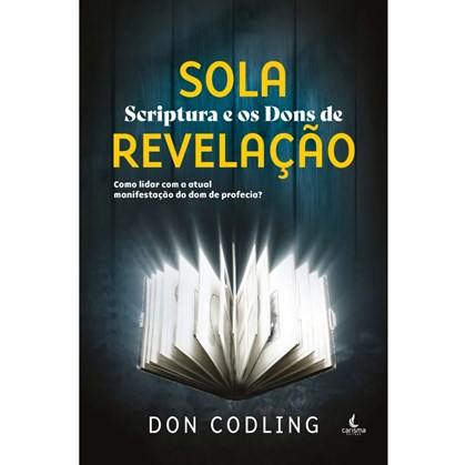 Sola Scriptura e os Dons de Revelação | Don Codling