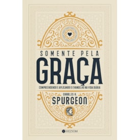 Somente Pela Graça | Charles H. Spurgeon