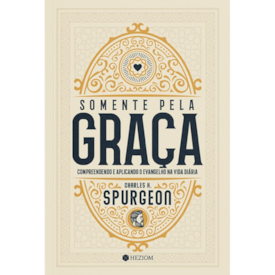 Segunda imagem do produto Somente Pela Graça | Charles H. Spurgeon