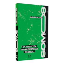 Somos | Um Resgate Da Nossa Identidade Em Cristo | Lucas Zub Dutra