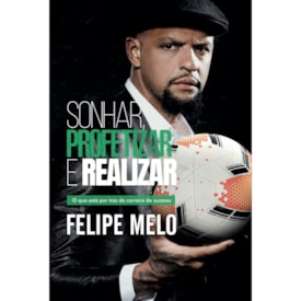 Sonhar, Profetizar e Realizar | Felipe Melo