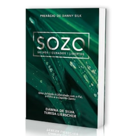 Sozo | Salvos, Curados, Libertos | Dawna de Silva e Teresa Liebscher