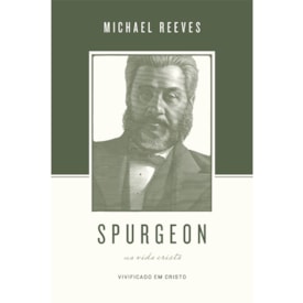 Spurgeon Sobre A Vida Cristã | Michael Reeves