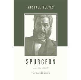 Spurgeon Sobre A Vida Cristã | Michael Reeves